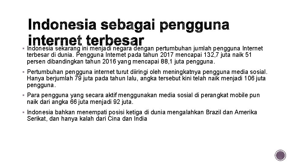 § Indonesia sekarang ini menjadi negara dengan pertumbuhan jumlah pengguna Internet terbesar di dunia.