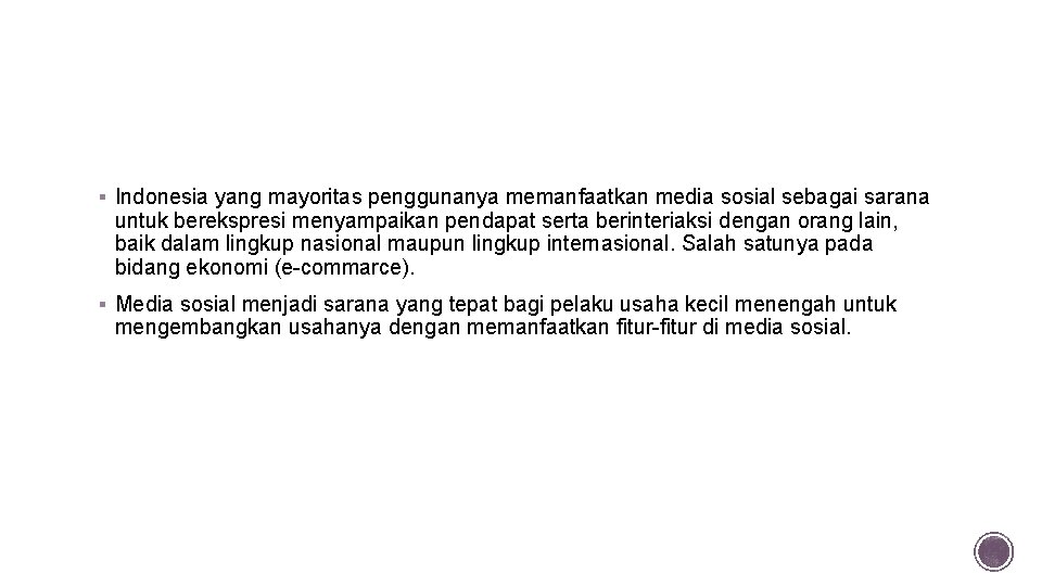 § Indonesia yang mayoritas penggunanya memanfaatkan media sosial sebagai sarana untuk berekspresi menyampaikan pendapat