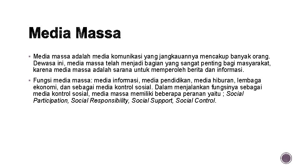 § Media massa adalah media komunikasi yang jangkauannya mencakup banyak orang. Dewasa ini, media
