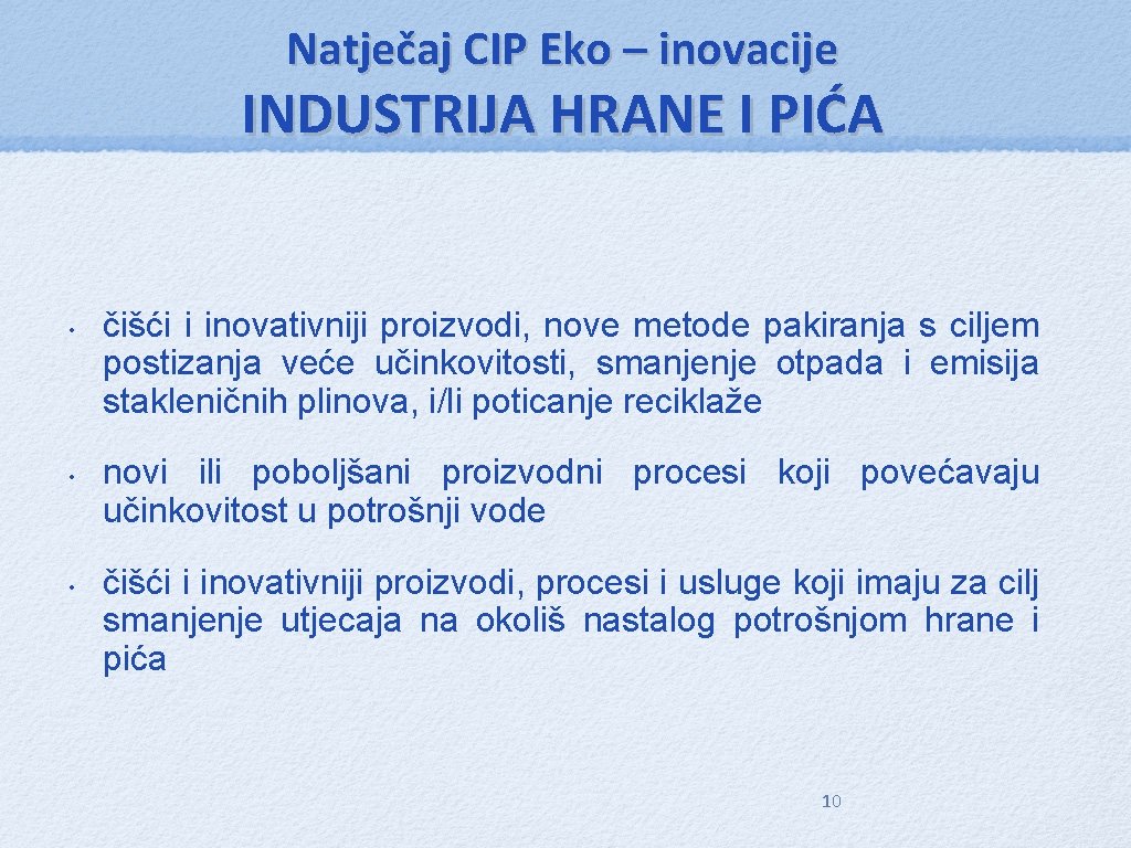 Natječaj CIP Eko – inovacije INDUSTRIJA HRANE I PIĆA • • • čišći i