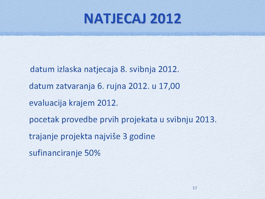 NATJECAJ 2012 datum izlaska natjecaja 8. svibnja 2012. datum zatvaranja 6. rujna 2012. u