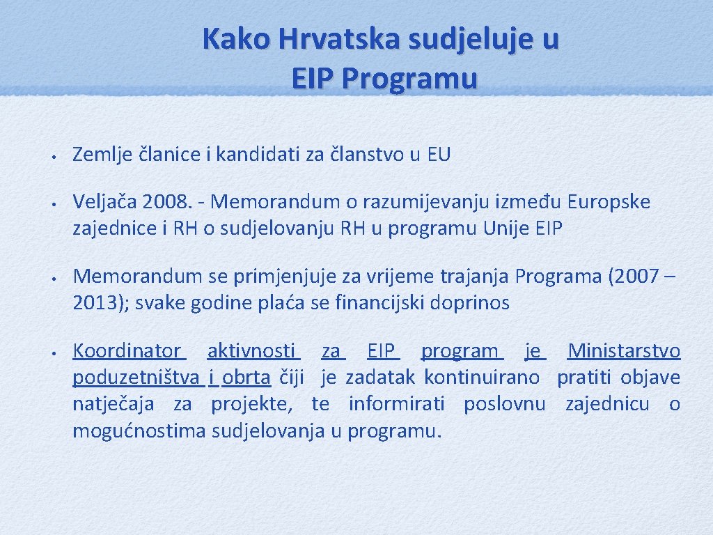 Kako Hrvatska sudjeluje u EIP Programu • • Zemlje članice i kandidati za članstvo