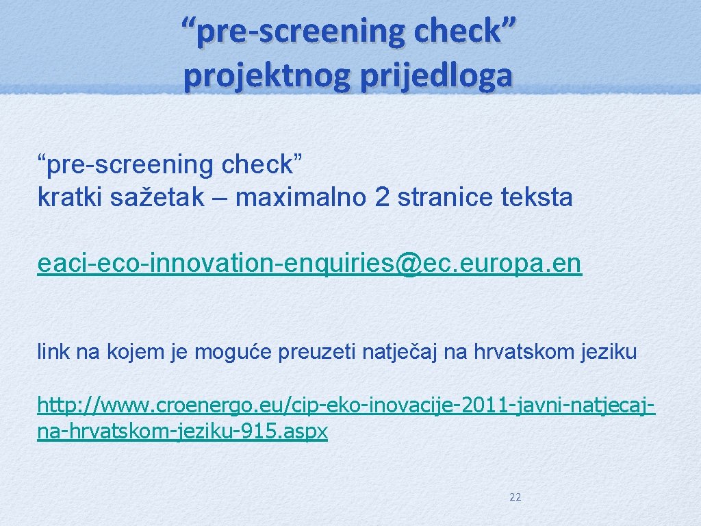 “pre-screening check” projektnog prijedloga “pre-screening check” kratki sažetak – maximalno 2 stranice teksta eaci-eco-innovation-enquiries@ec.