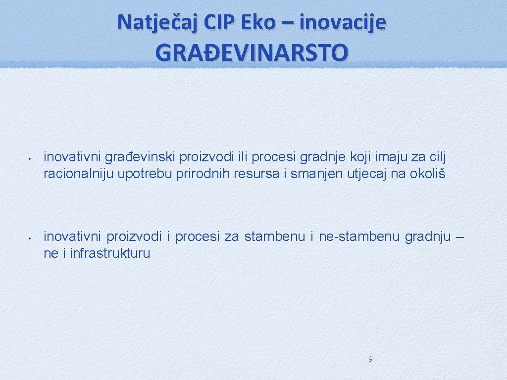 Natječaj CIP Eko – inovacije GRAĐEVINARSTO • • inovativni građevinski proizvodi ili procesi gradnje