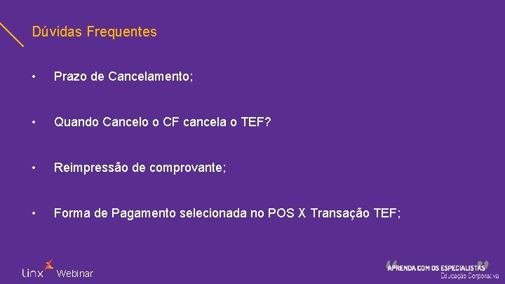 Dúvidas Frequentes • Prazo de Cancelamento; • Quando Cancelo o CF cancela o TEF?