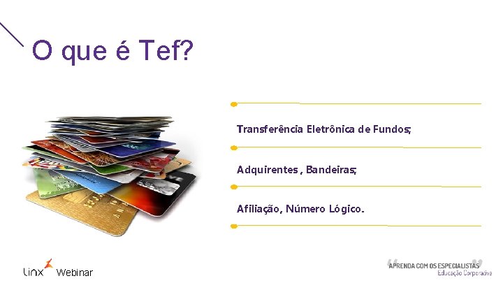 O que é Tef? Transferência Eletrônica de Fundos; Adquirentes , Bandeiras; Afiliação, Número Lógico.