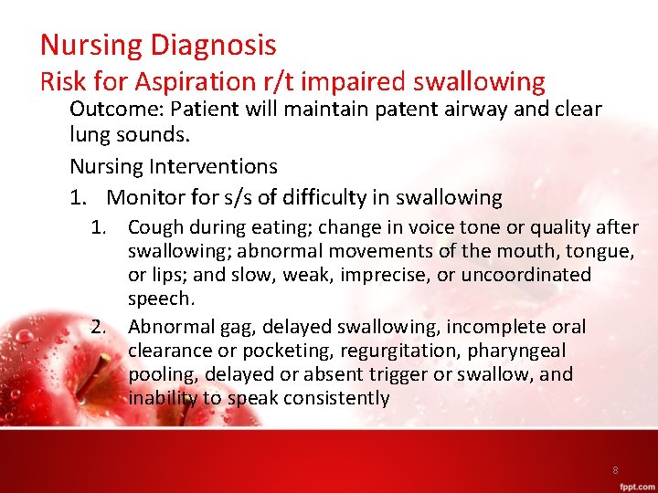 Nursing Diagnosis Risk for Aspiration r/t impaired swallowing Outcome: Patient will maintain patent airway