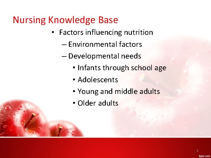 Nursing Knowledge Base • Factors influencing nutrition – Environmental factors – Developmental needs •