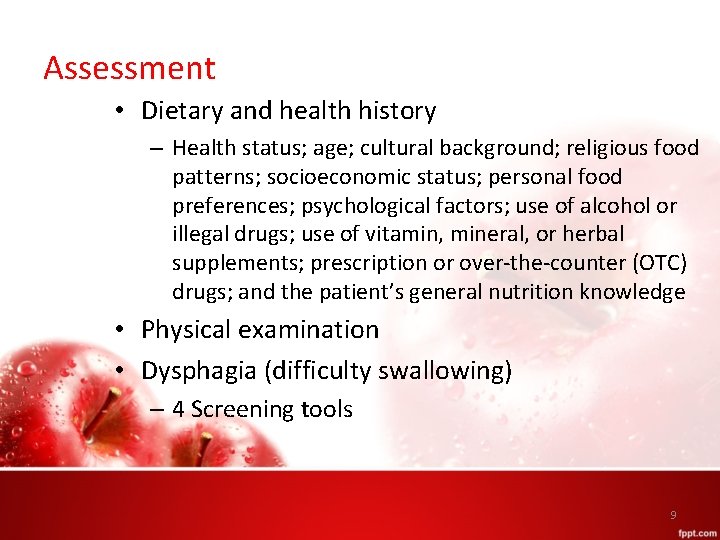 Assessment • Dietary and health history – Health status; age; cultural background; religious food