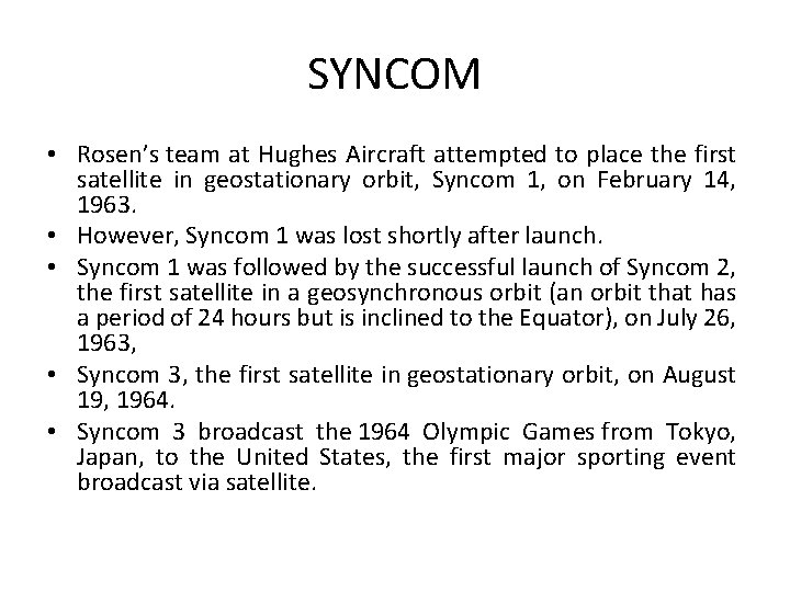 SYNCOM • Rosen’s team at Hughes Aircraft attempted to place the first satellite in