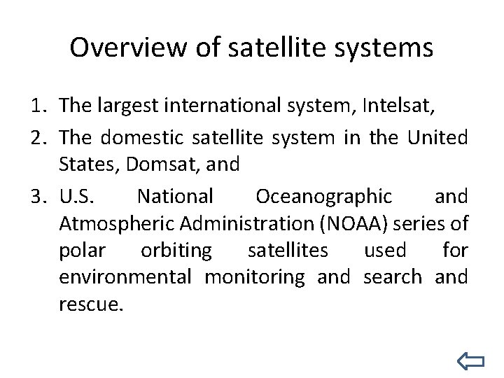 Overview of satellite systems 1. The largest international system, Intelsat, 2. The domestic satellite