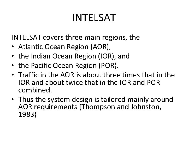INTELSAT covers three main regions, the • Atlantic Ocean Region (AOR), • the Indian