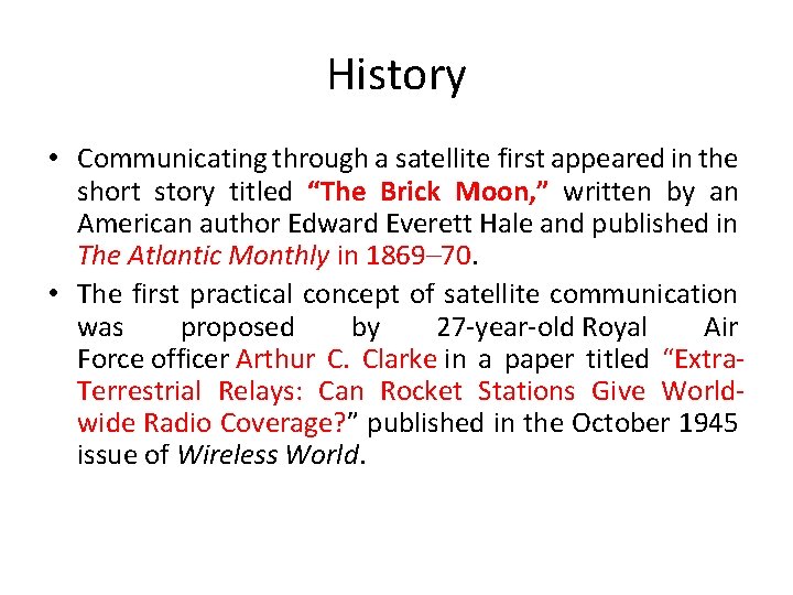 History • Communicating through a satellite first appeared in the short story titled “The