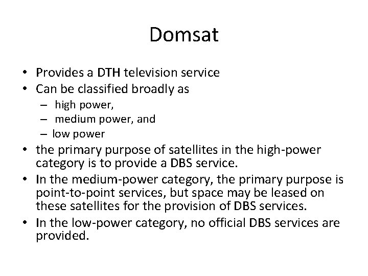 Domsat • Provides a DTH television service • Can be classified broadly as –