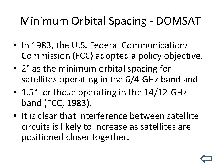 Minimum Orbital Spacing - DOMSAT • In 1983, the U. S. Federal Communications Commission