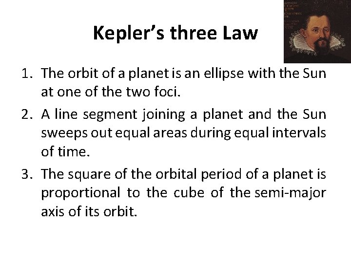 Kepler’s three Law 1. The orbit of a planet is an ellipse with the