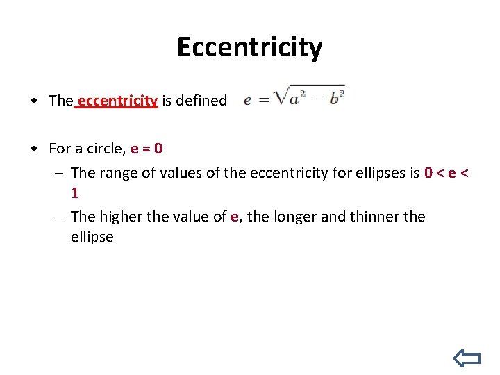 Eccentricity • The eccentricity is defined as • For a circle, e = 0