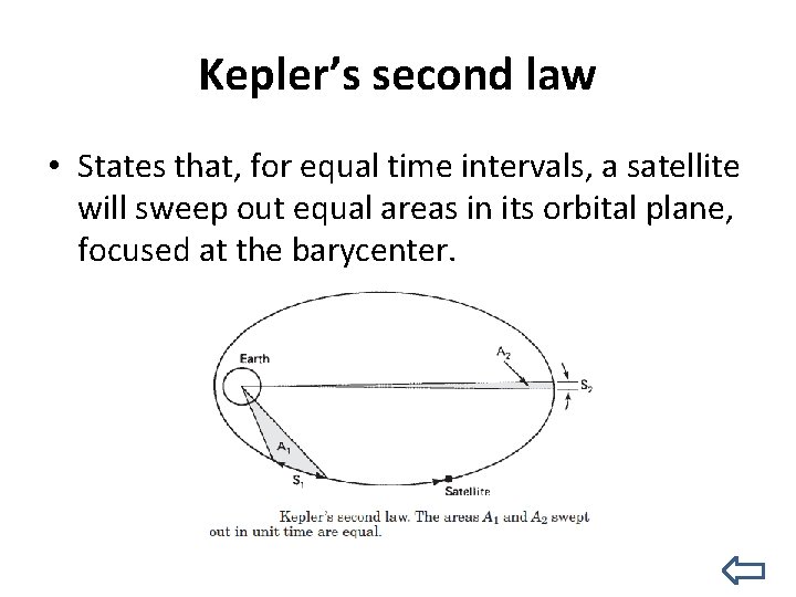 Kepler’s second law • States that, for equal time intervals, a satellite will sweep