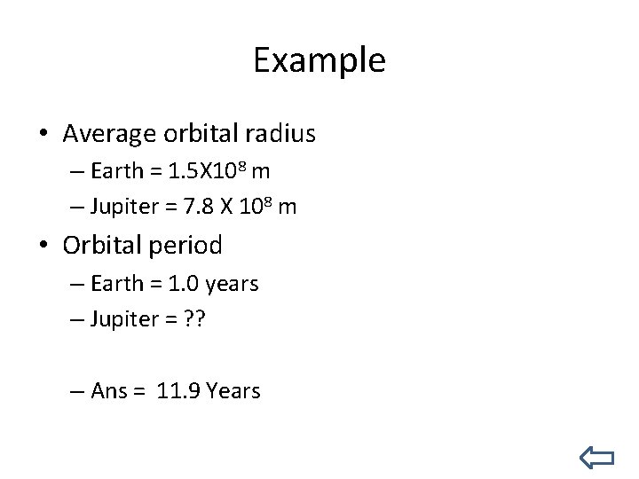 Example • Average orbital radius – Earth = 1. 5 X 108 m –