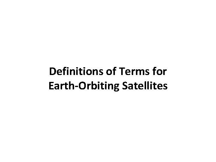 Definitions of Terms for Earth-Orbiting Satellites 