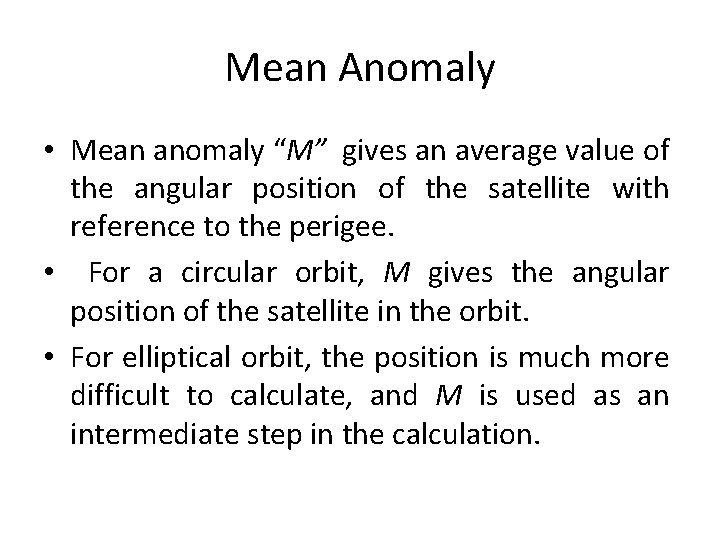 Mean Anomaly • Mean anomaly “M” gives an average value of the angular position