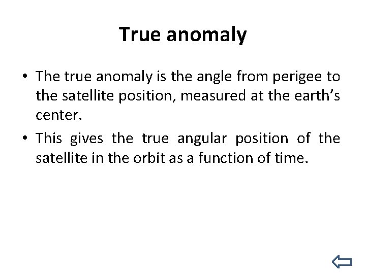 True anomaly • The true anomaly is the angle from perigee to the satellite
