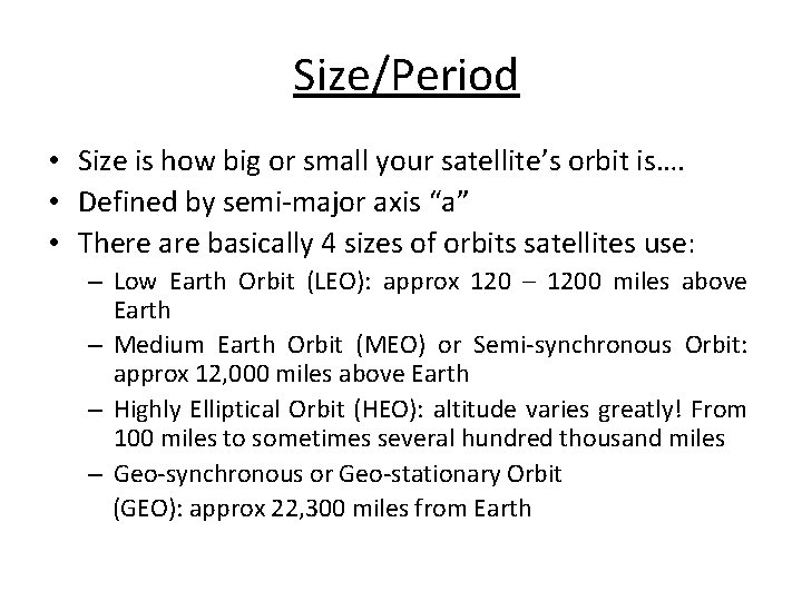 Size/Period • Size is how big or small your satellite’s orbit is…. • Defined