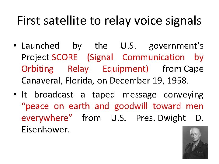 First satellite to relay voice signals • Launched by the U. S. government’s Project