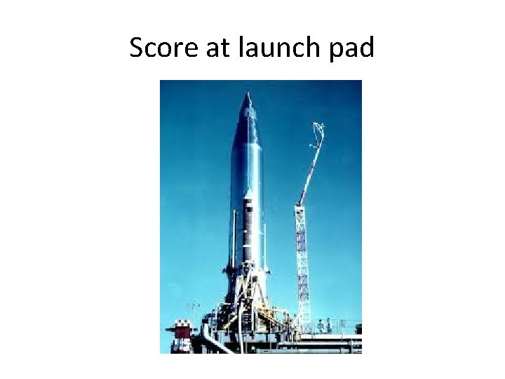 Score at launch pad 