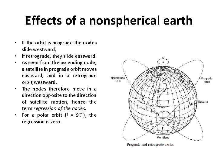 Effects of a nonspherical earth • If the orbit is prograde the nodes slide
