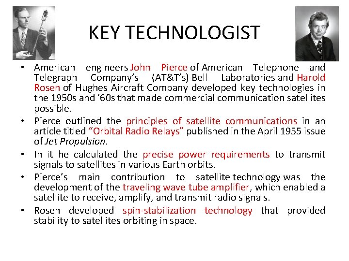 KEY TECHNOLOGIST • American engineers John Pierce of American Telephone and Telegraph Company’s (AT&T’s)