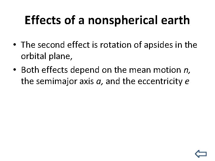 Effects of a nonspherical earth • The second effect is rotation of apsides in