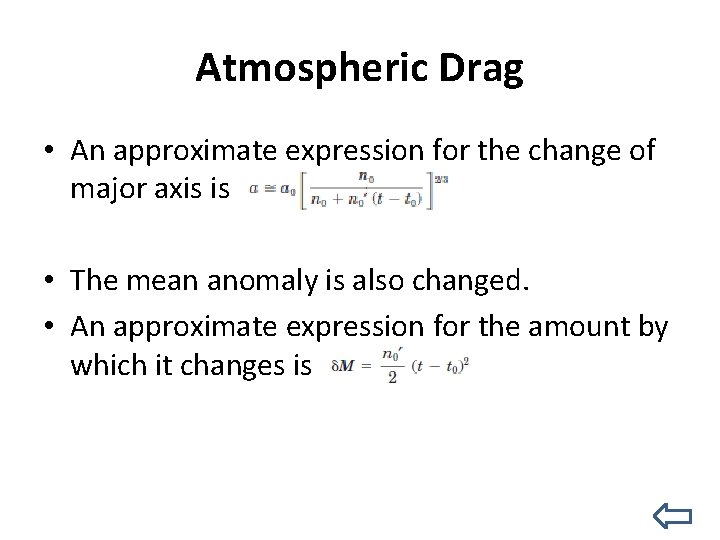 Atmospheric Drag • An approximate expression for the change of major axis is •