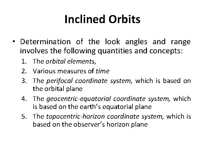 Inclined Orbits • Determination of the look angles and range involves the following quantities