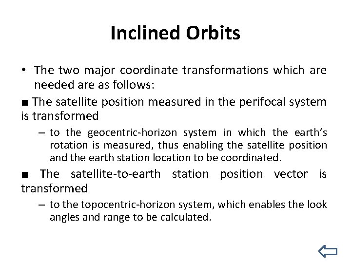 Inclined Orbits • The two major coordinate transformations which are needed are as follows: