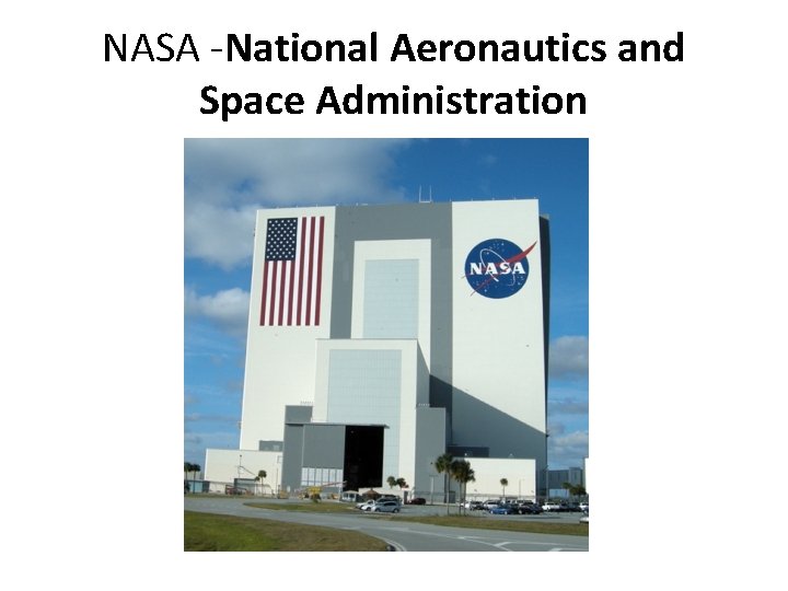 NASA -National Aeronautics and Space Administration 