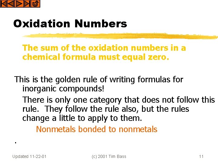 Oxidation Numbers The sum of the oxidation numbers in a chemical formula must equal