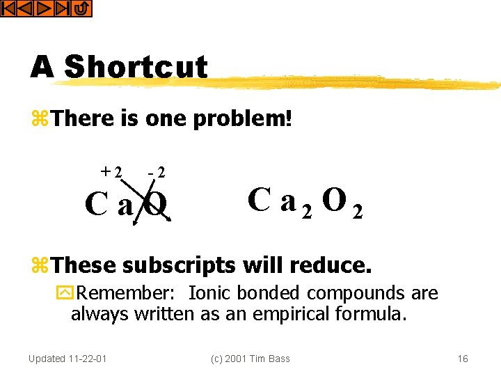 A Shortcut z. There is one problem! +2 -2 Ca. O C a 2