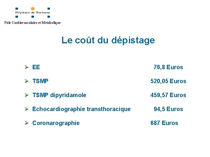 Pôle Cardiovasculaire et Métabolique Le coût du dépistage Ø EE 76, 8 Euros Ø