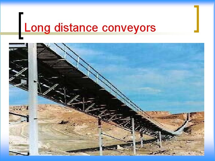 Long distance conveyors 