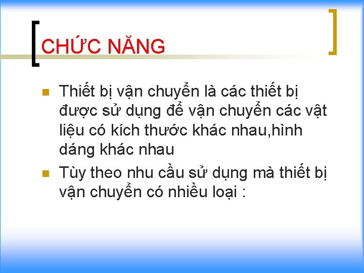 CHỨC NĂNG n n Thiết bị vận chuyển là các thiết bị được sử