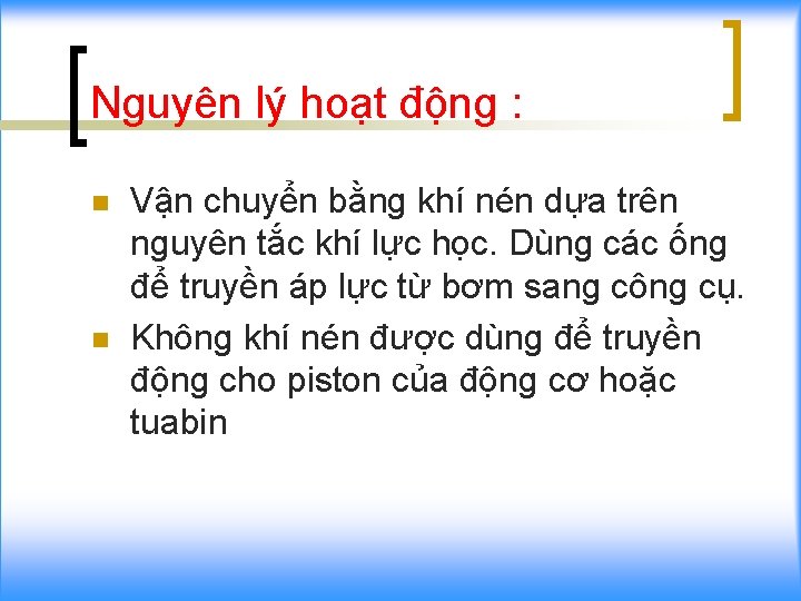 Nguyên lý hoạt động : n n Vận chuyển bằng khí nén dựa trên