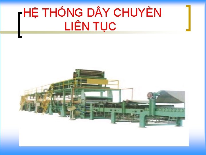 HỆ THỐNG D Y CHUYỀN LIÊN TỤC 