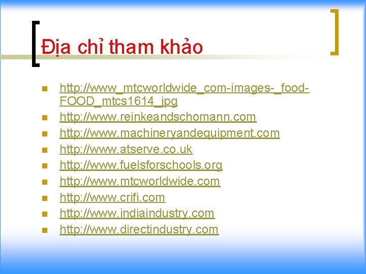 Địa chỉ tham khảo n n n n n http: //www_mtcworldwide_com-images-_food. FOOD_mtcs 1614_jpg http: