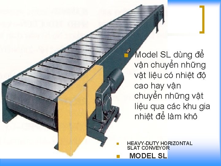 n n n Model SL dùng để vận chuyển những vật liệu có nhiệt