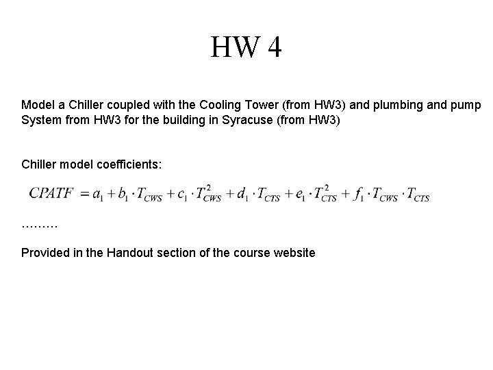 HW 4 Model a Chiller coupled with the Cooling Tower (from HW 3) and