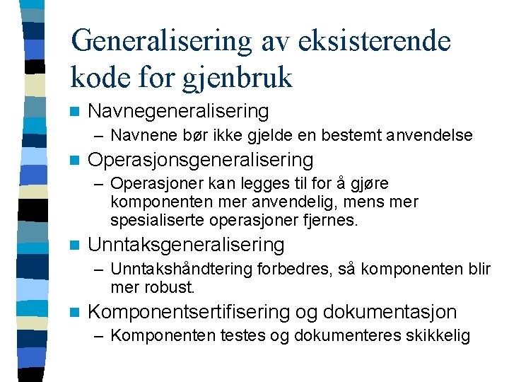 Generalisering av eksisterende kode for gjenbruk n Navnegeneralisering – Navnene bør ikke gjelde en