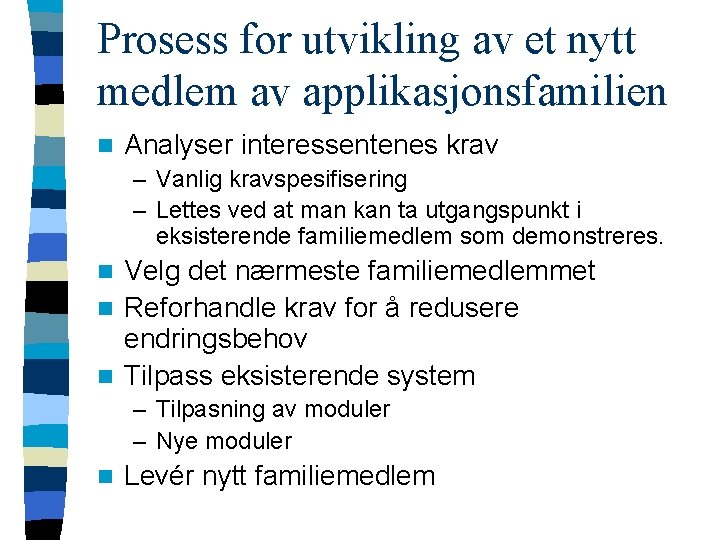 Prosess for utvikling av et nytt medlem av applikasjonsfamilien n Analyser interessentenes krav –