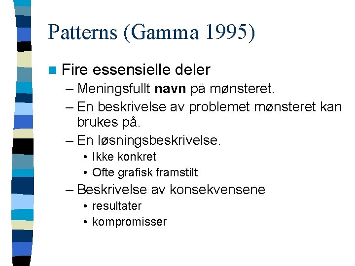 Patterns (Gamma 1995) n Fire essensielle deler – Meningsfullt navn på mønsteret. – En