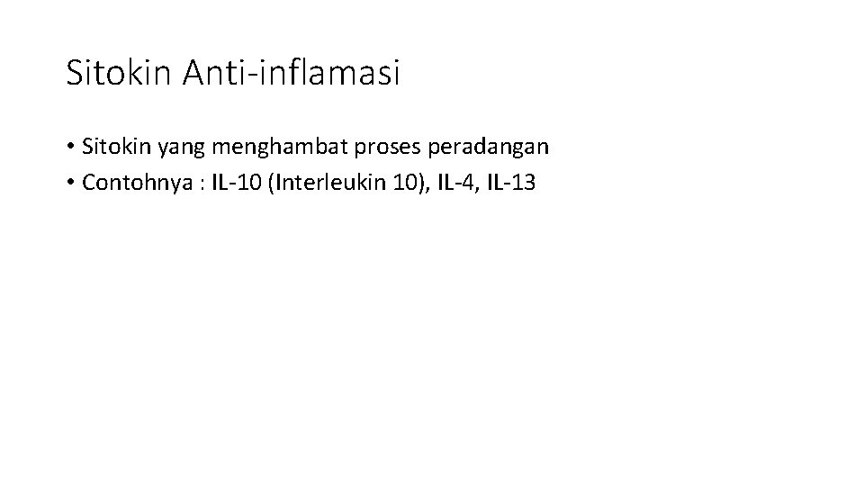 Sitokin Anti-inflamasi • Sitokin yang menghambat proses peradangan • Contohnya : IL-10 (Interleukin 10),